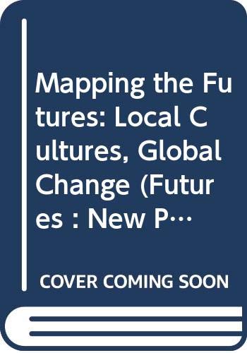 9780415070171: Mapping the Futures: Local Cultures, Global Change