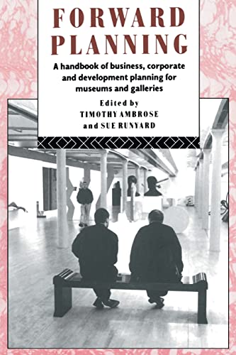 Stock image for Forward Planning: A Handbook of Business, Corporate and Development Planning for Museums and Galleries for sale by Blackwell's
