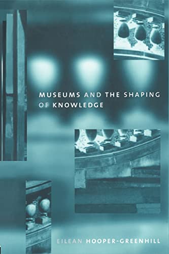 Museums and the Shaping of Knowledge.