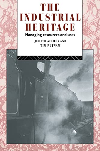 The Industrial Heritage (Heritage: Care-Preservation-Management) (9780415070430) by Alfrey, Judith