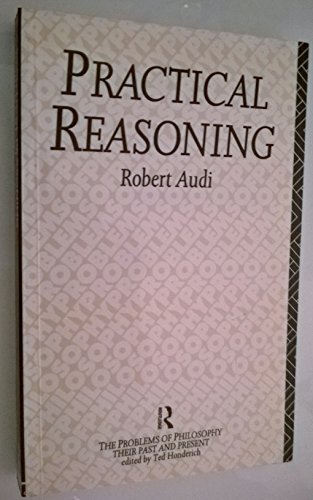 Imagen de archivo de Practical Reasoning (The Problems of Philosophy : Their Past and Present) a la venta por Books From California