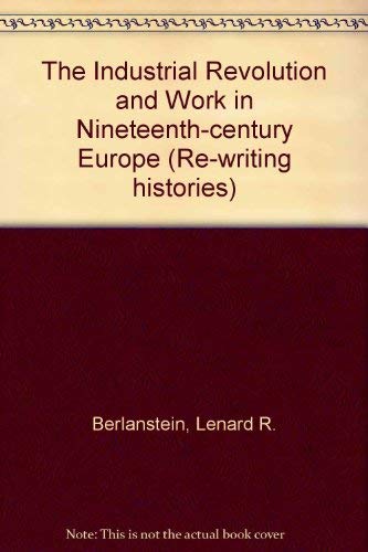 Beispielbild fr The Industrial Revolution and Work in Nineteenth-Century Europe zum Verkauf von Anybook.com