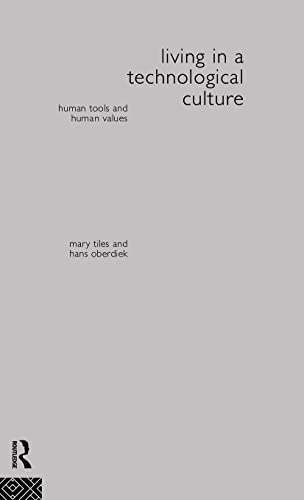 9780415071000: Living in a Technological Culture: Human Tools and Human Values (Philosophical Issues in Science)