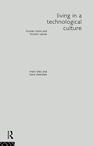 9780415071017: Living in a Technological Culture: Human Tools and Human Values (Philosophical Issues in Science)