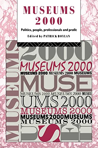 Beispielbild fr Museums 2000 : Politics, People, Professionals and Profit zum Verkauf von Better World Books