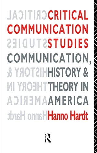 Imagen de archivo de Critical Communication Studies : Essays on Communication, History and Theory in America a la venta por Better World Books