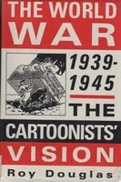 Imagen de archivo de The World War, 1939-45: The Cartoonist's Vision a la venta por AwesomeBooks