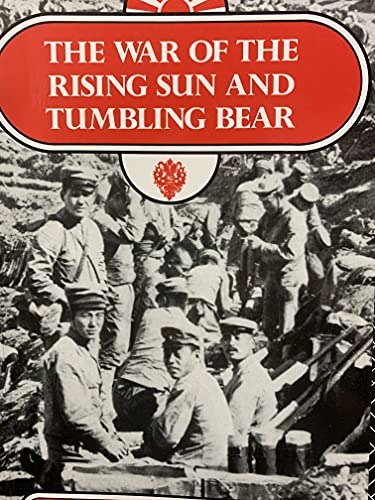The War of the Rising Sun and Tumbling Bear: A Military History of the Russo-Japanese War 1904-5 - Connaughton, Richard