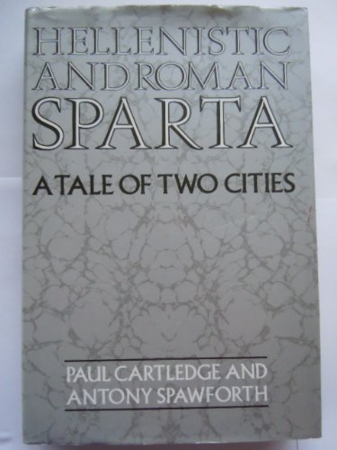 Hellenistic and Roman Sparta : a tale of two cities