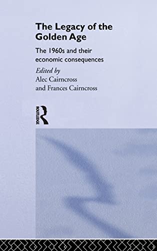 Beispielbild fr The Legacy of the Golden Age : The 1960s and their Economic Consequences zum Verkauf von Blackwell's