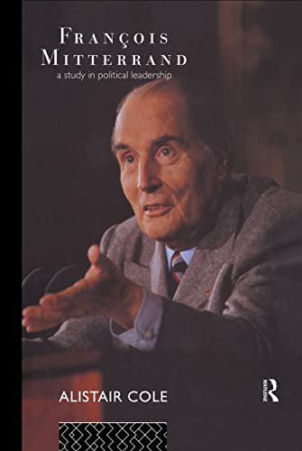 Beispielbild fr Francois Mitterrand : A Study in Political Leadership zum Verkauf von Blackwell's