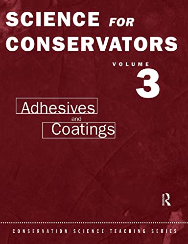 Imagen de archivo de Science For Conservators: Volume 3: Adhesives and Coatings a la venta por GF Books, Inc.