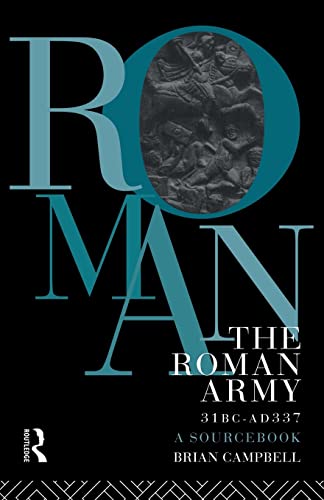 The Roman Army, 31 BC - AD 337: A Sourcebook (Routledge Sourcebooks for the Ancient World)