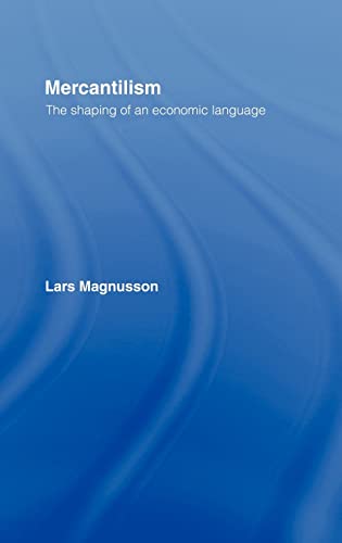 MERCANTILISM. THE SHAPING OF AN ECONOMIC LANGUAGE