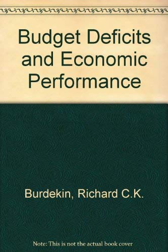 Imagen de archivo de BUDGET DEFICITS AND ECONOMIC PERFORMANCE a la venta por Karen Wickliff - Books