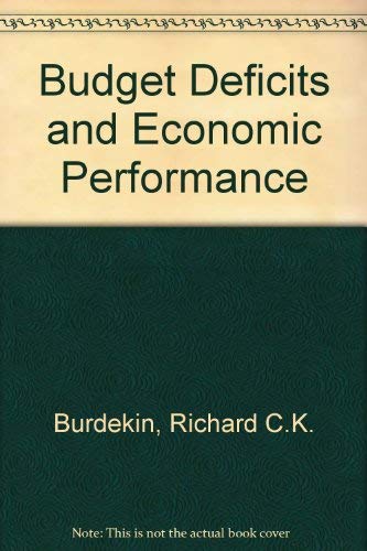 Stock image for BUDGET DEFICITS AND ECONOMIC PERFORMANCE for sale by Karen Wickliff - Books