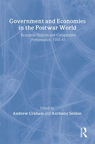 Government and Economies in the Postwar World: Economic Policies and Comparative Performance, 194...