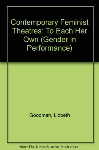 Stock image for Contemporary feminist theatres: To each her own (Gender and performance) for sale by A Squared Books (Don Dewhirst)