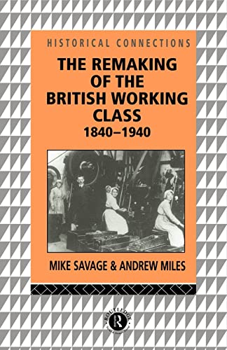 Imagen de archivo de The Remaking of the British Working Class, 1840-1940 (Historical Connections) a la venta por Irish Booksellers