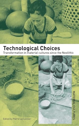 9780415073318: Technological Choices: Transformations in Material Cultures since the Neolithic