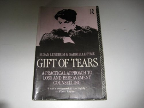 Beispielbild fr Gift of Tears: A Practical Approach To Loss And Bereavement Counselling zum Verkauf von Wonder Book