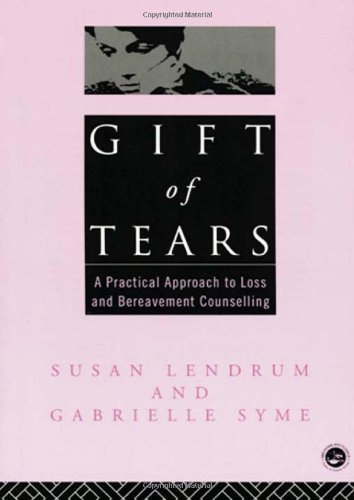 9780415073493: Gift of Tears: A Practical Approach to Loss and Bereavement in Counselling and Psychotherapy