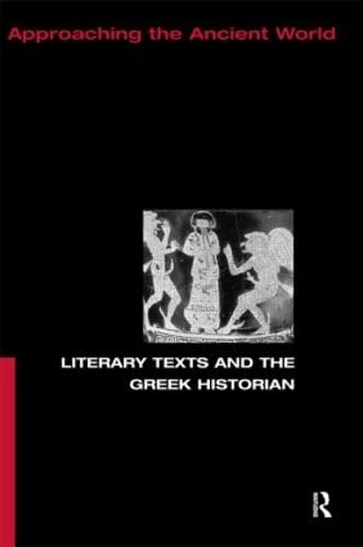 Beispielbild fr Literary Texts and the Greek Historian (Approaching the Ancient World) zum Verkauf von WorldofBooks