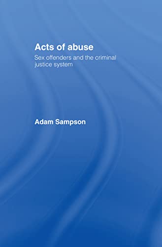 Imagen de stock para Acts of Abuse: Sex Offenders and the Criminal Justice System