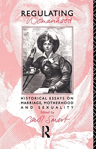 Imagen de archivo de Regulating Womanhood. Historical Essays on Marriage, Motherhood and Sexuality a la venta por SAVERY BOOKS