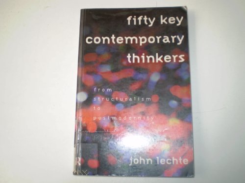 Beispielbild fr Fifty Key Contemporary Thinkers: From Structuralism to Postmodernity zum Verkauf von 2Vbooks