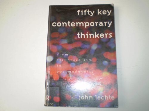 Stock image for Fifty Key Contemporary Thinkers: From Structuralism to Postmodernity for sale by 2Vbooks