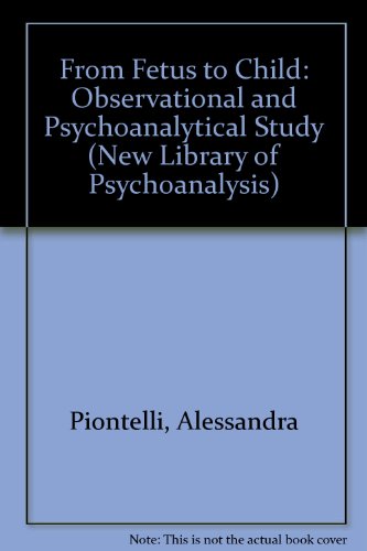 9780415074360: From Fetus to Child: An Observational and Psychoanalytical Study: No.15