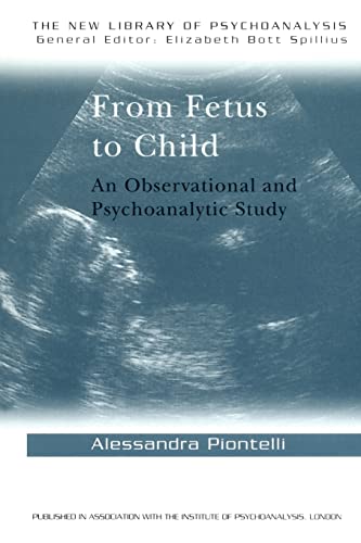 Beispielbild fr From Fetus to Child: An Observational and Psychoanalytic Study: 15 (The New Library of Psychoanalysis) zum Verkauf von WorldofBooks