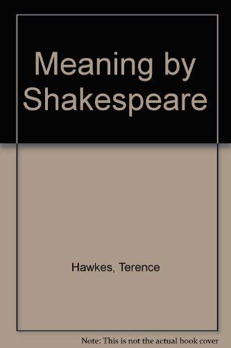 Meaning By Shakespeare Cl (9780415074506) by Hawkes