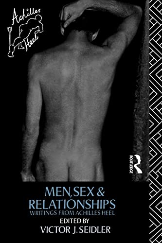 9780415074698: Men, Sex and Relationships: Writings From Achilles Heel (Male Orders)