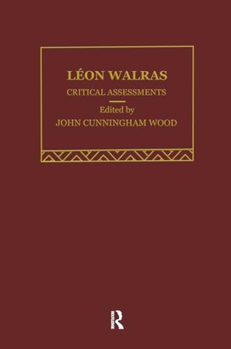 Leon Walras : Critical Assessments