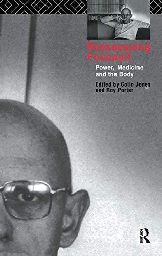 Imagen de archivo de Reassessing Foucault: Power, Medicine and the Body (Routledge Studies in the Social History of Medicine) a la venta por Chiron Media