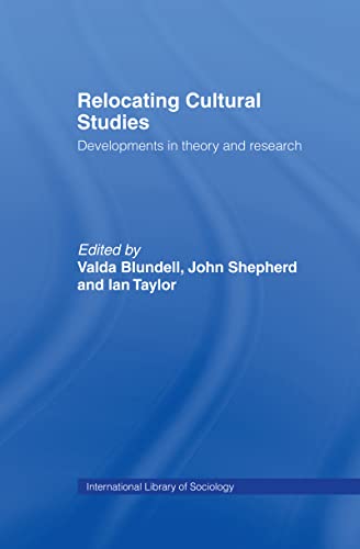 Stock image for Relocating Cultural Studies: Developments in Theory and Research (International Library of Sociology) for sale by Phatpocket Limited