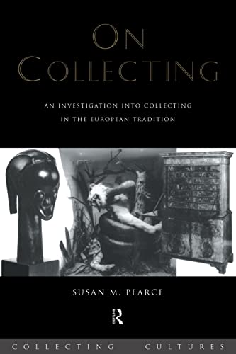 Beispielbild fr On Collecting: An Investigation into Collecting in the European Tradition (Collecting Cultures) zum Verkauf von HALCYON BOOKS