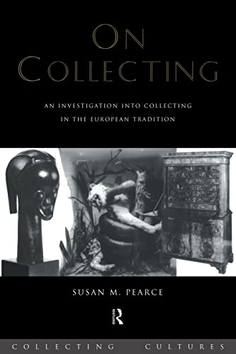 Imagen de archivo de On Collecting: An Investigation into Collecting in the European Tradition (Collecting Cultures) a la venta por WorldofBooks