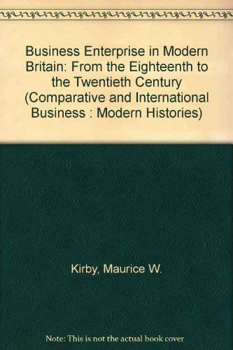 9780415075749: Business Enterprise in Modern Britain: From the Eighteenth to the Twentieth Century