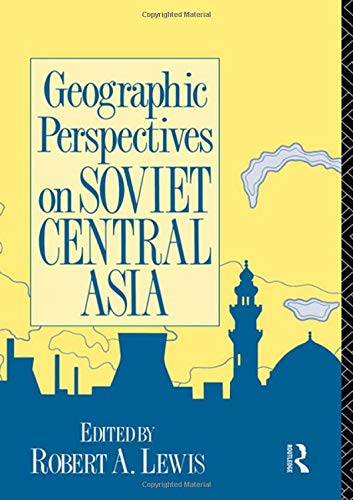 Stock image for Geographic Perspectives on Soviet Central Asia (Studies in International Conflict) for sale by Chiron Media