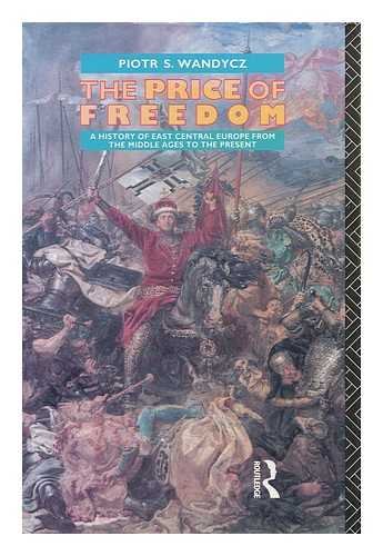 9780415076265: PRICE OF FREEDOM: A History of East Central Europe from the Middle Ages to the Present