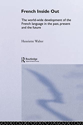 Beispielbild fr French Inside Out: The Worldwide Development of the French Language in the Past, the Present and the Future zum Verkauf von WorldofBooks