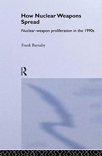 Stock image for How Nuclear Weapons Spread: Nuclear-Weapon Proliferation in the 1990s (Operational Level of War) for sale by Phatpocket Limited