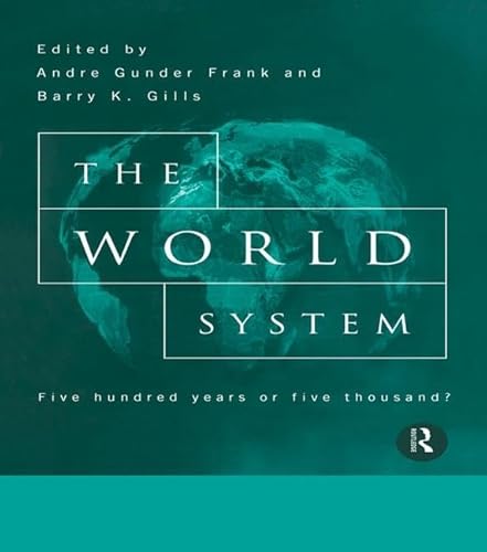 Imagen de archivo de The World System: Five Hundred Years or Five Thousand? a la venta por Chiron Media