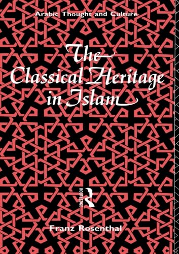 The Classical Heritage in Islam (Arabic Thought and Culture) (9780415076937) by Rosenthal, Franz