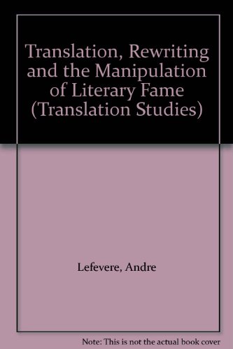 9780415076999: Translation, Rewriting and the Manipulation of Literary Fame (Translation Studies)