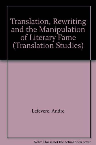 9780415076999: Translation, Rewriting and the Manipulation of Literary Fame (Translation Studies)
