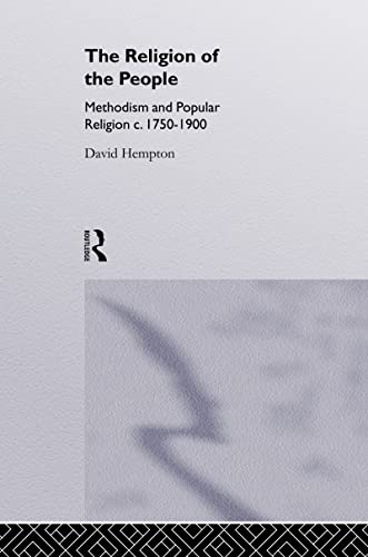 Stock image for Religion of the People: Methodism and Popular Religion 1750-1900: Methodism and Popular Religion, C.1750-1900 for sale by Chiron Media